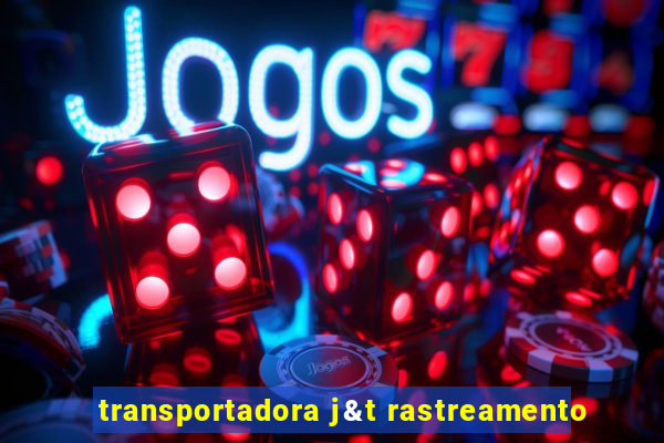 transportadora j&t rastreamento